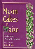 Moon Cakes to Maize Delicious World Folktales