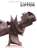 Seymour Lipton An American Sculptor