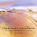 Lawrence C Goldsmith a Life in Watercolor