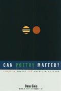 Can Poetry Matter Essays on Poetry & American Culture