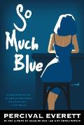 So Much Blue A Novel