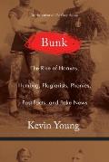 Bunk The True Story of Hoaxes Hucksters Humbug Plagiarists Forgeries & Phonies