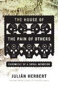 The House of the Pain of Others: Chronicle of a Small Genocide
