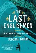 Last Englishmen Love War & the End of Empire