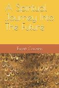A Spiritual Journey Into The Future