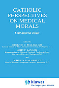 Catholic Perspectives on Medical Morals: Foundational Issues