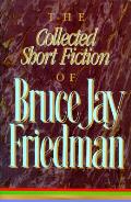 Collected Short Fiction Of Bruce Jay Friedman