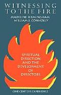 Witnessing To The Fire Spiritual Directi
