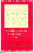 Our Hearts Are Restless: Meditations on Learning to Live