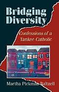 Bridging Diversity: Confessions of a Yankee Catholic