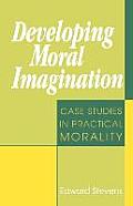 Developing Moral Imagination: Case Studies in Practical Morality