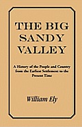 The Big Sandy Valley: A History of the People and Country from the Earliest Settlement to the Present