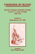 Cherokee by Blood: Volume 2, Records of Eastern Cherokee Ancestry in the U.S. Court of Claims 1906-1910, Applications 1551-4200