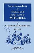 Some Descendants of Michael & Sarah (Catlin) Mitchell of Connecticut & Massachusetts, 1694-1988