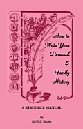 How to Write Your Personal & Family History: A Resource Manual