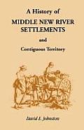History of Middle New River Settlements and Contiguous Territory