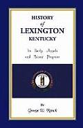 History of Lexington, Kentucky: Its Early Annals and Recent Progress