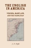 The English in America: Virginia, Maryland, & the Carolinas