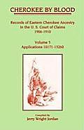 Cherokee by Blood: Volume 5, Records of Eastern Cherokee Ancestry in the U.S. Court of Claims 1906-1910, Applications 10171-13260