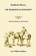 Bradford's History Of Plimoth Plantation from the Original Manuscript