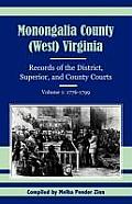 Monongalia County, (West) Virginia: Records of the District, Superior, and County Courts, Volume 1: 1776-1799