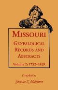 Missouri Genealogical Records & Abstracts: Volume 2: 1752-1839