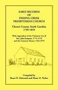 Early Records of Fishing Creek Presbyterian Church, Chester County, South Carolina, 1799-1859, with Appendices of the visitation list of Rev. John Sim