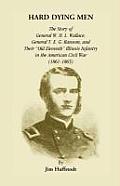Hard Dying Men: The Story of General W.H.L. Wallace, General T.E.G. Ransom, and Their Old Eleventh Illinois Infantry in the American C