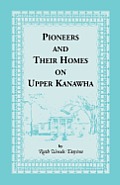 Pioneers & Their Homes on Upper Kanawha