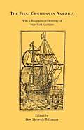 The First Germans in America: With a Biographical Directory of New York Germans