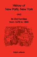 History of New Paltz, New York, and Its Old Families (from 1678 to 1820), Including the Huguenot Pioneers and Others Who Settled in New Paltz Previous