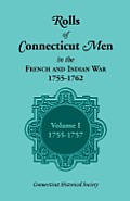 Rolls of Connecticut Men in the French and Indian War, 1755-1762, Vol. 1, 1755-1757
