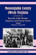Monongalia County, (West) Virginia: Records of the District, Superior, and County Courts, Volume 6: 1805-1808