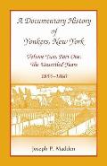 A Documentary History of Yonkers, New York, Volume Two, Part One: The Unsettled Years, 1853-1860