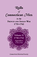 Rolls of Connecticut Men in French and Indian War, 1755-1762: Volume II, 1758-1762; Appendixes, 1755-1764