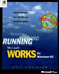 Running Microsoft Works for Windows 95: In-Depth Reference & Inside Tips from THE Software Experts