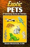 Exotic Pets: A Veterinary Guide for Owners