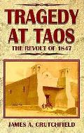 Tragedy At Taos The Revolt Of 1847