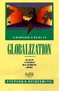 Managers Guide To Globalization Six Keys To