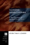 Salvaging Wesley's Agenda: A New Paradigm for Wesleyan Virtue Ethics