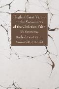 Hugh of Saint Victor on the Sacraments of the Chistian Faith De Sacramentis