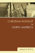 Christian Worship in North America: A Retrospective: 1955-1995