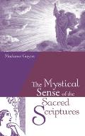 The Mystical Sense of the Sacred Scriptures: With Explanations and Reflections Regarding the Interior Life