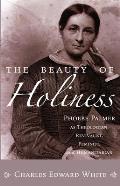 Beauty Of Holiness Phoebe Palmer As Theologian Revivalist Feminist & Humanitarian