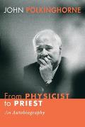 From Physicist to Priest An Autobiography