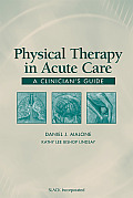 Physical Therapy in Acute Care A Clinicians Guide