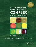 Cataract Surgery from Routine to Complex: A Practical Guide