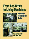 From Eco Cities to Living Machines Principles of Ecological Design