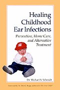Healing Childhood Ear Infections Prevention Home Care & Alternative Treatment