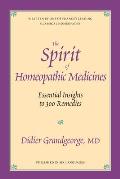 Spirit of Homeopathic Medicines Keynote Insights to 300 Remedies